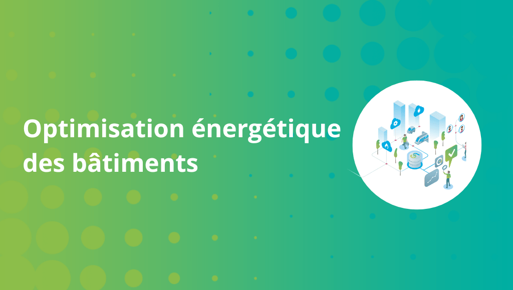 optimisation énergétique des bâtiments